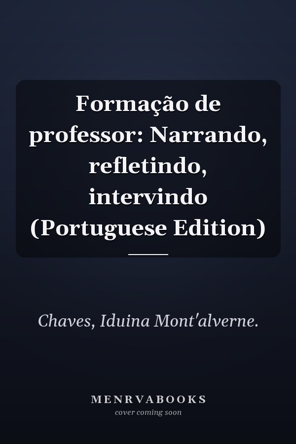 Formação de professor: Narrando, refletindo, intervindo (Portuguese Edition)