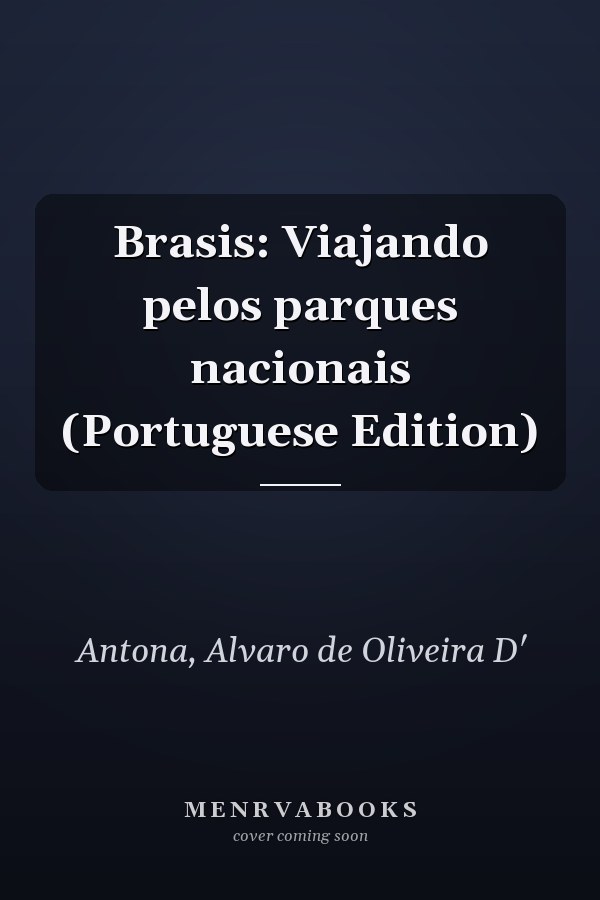 Brasis: Viajando pelos parques nacionais (Portuguese Edition)