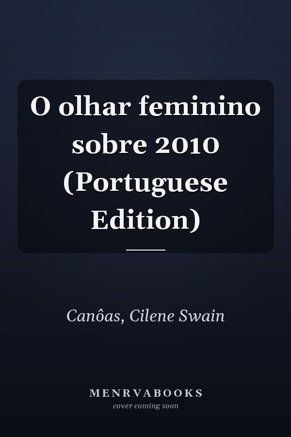 O olhar feminino sobre 2010 (Portuguese Edition)