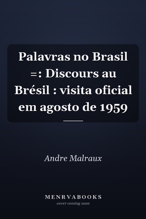 Palavras no Brasil =: Discours au Brésil : visita oficial em agosto de 1959