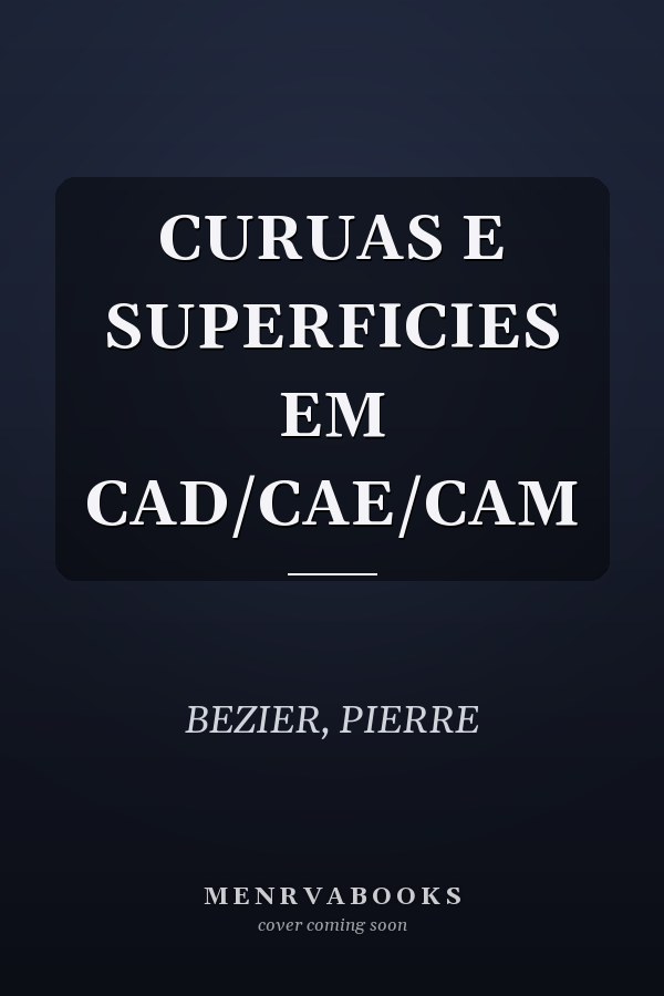 CURUAS E SUPERFICIES EM CAD/CAE/CAM