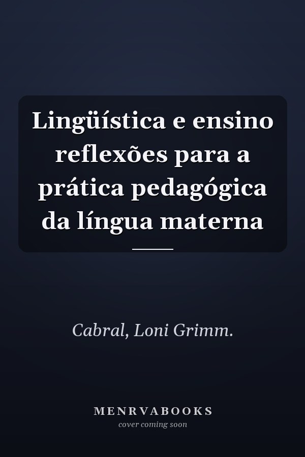 Lingüística e ensino reflexões para a prática pedagógica da língua materna