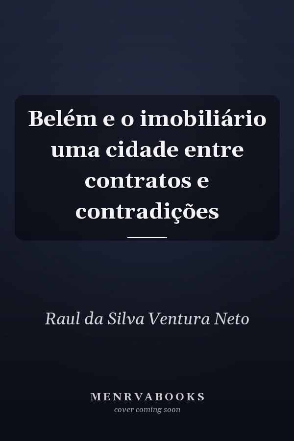 Belém e o imobiliário uma cidade entre contratos e contradições