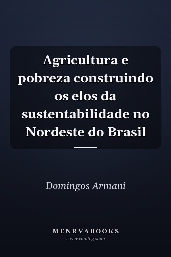 Agricultura e pobreza construindo os elos da sustentabilidade no Nordeste do Brasil