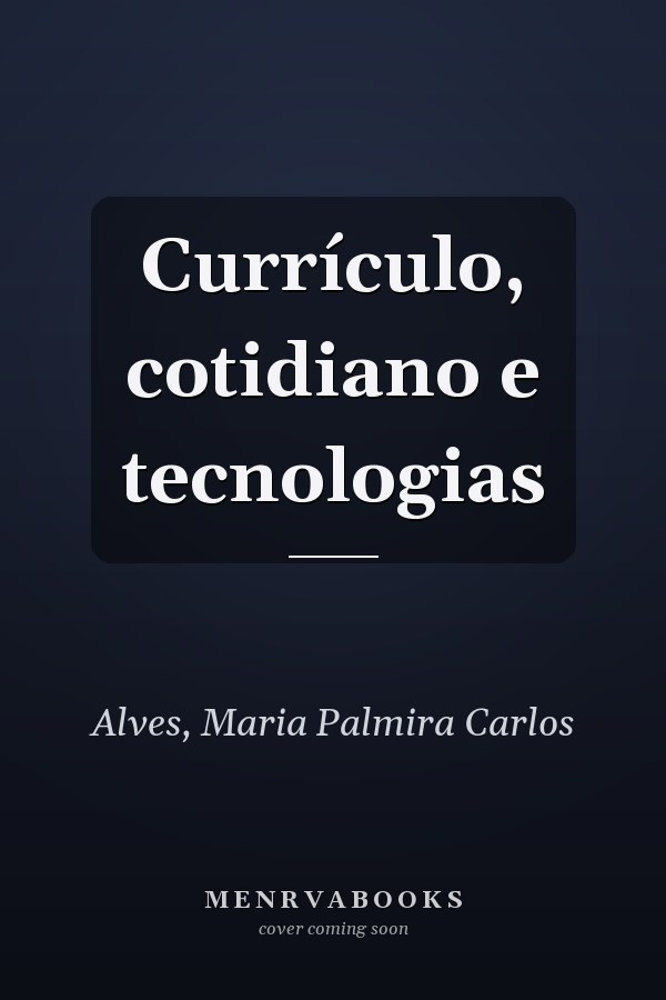 Currículo, cotidiano e tecnologias