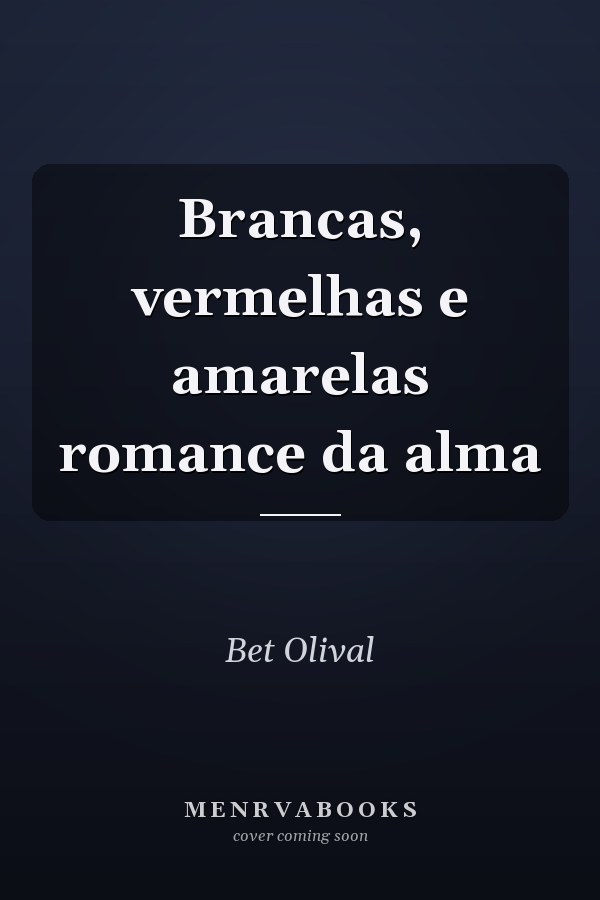 Brancas, vermelhas e amarelas romance da alma