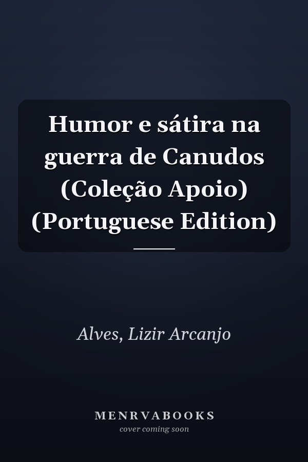 Humor e sátira na guerra de Canudos (Coleção Apoio) (Portuguese Edition)