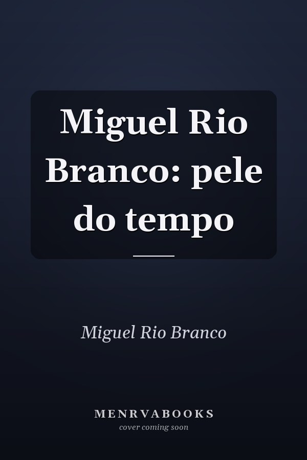 Miguel Rio Branco: pele do tempo