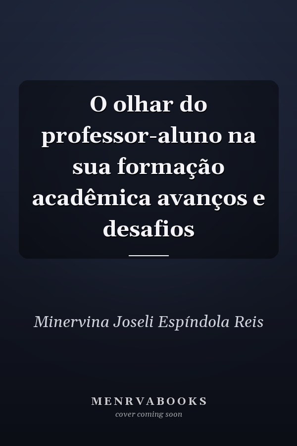 O olhar do professor-aluno na sua formação acadêmica avanços e desafios