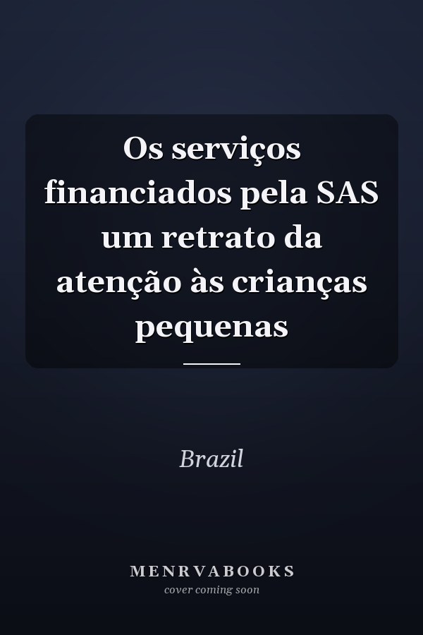 Os serviços financiados pela SAS um retrato da atenção às crianças pequenas