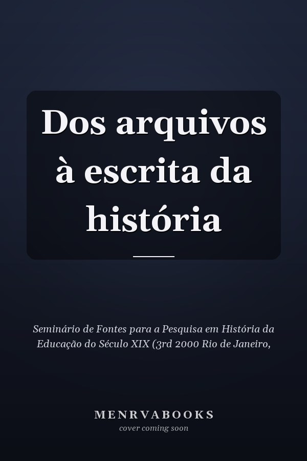 Dos arquivos à escrita da história