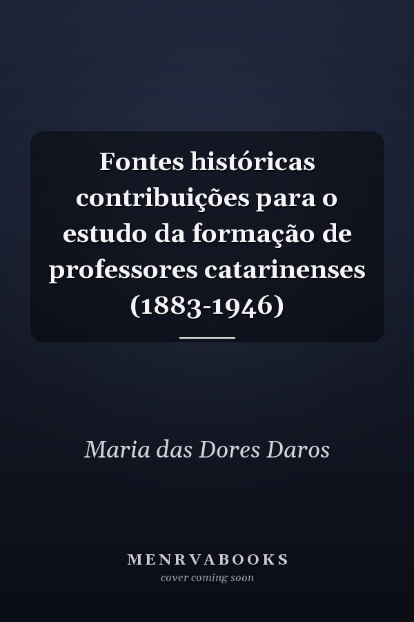 Fontes históricas contribuições para o estudo da formação de professores catarinenses (1883-1946)