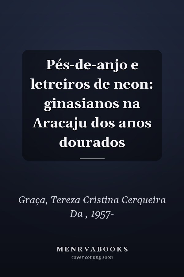 Pés-de-anjo e letreiros de neon: ginasianos na Aracaju dos anos dourados