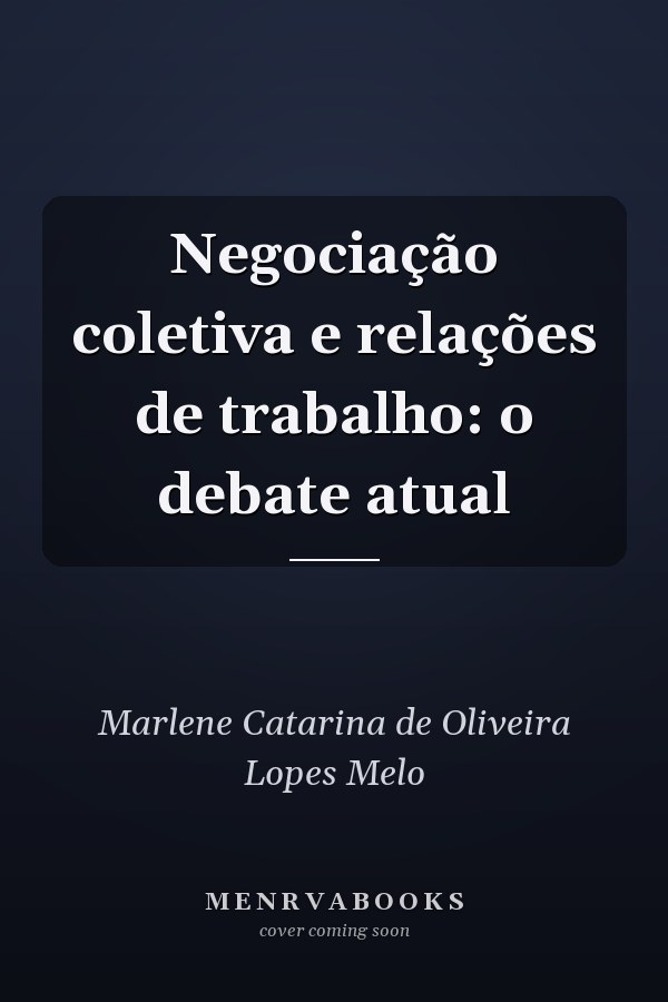 Negociação coletiva e relações de trabalho: o debate atual