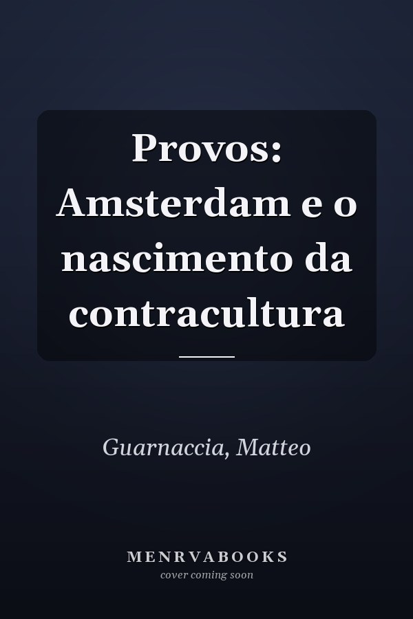 Provos: Amsterdam e o nascimento da contracultura