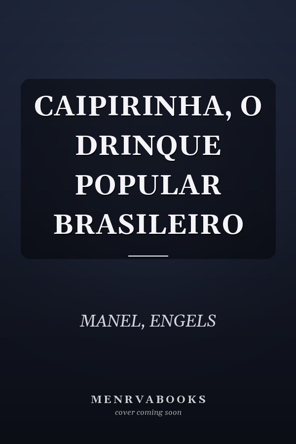 CAIPIRINHA, O DRINQUE POPULAR BRASILEIRO