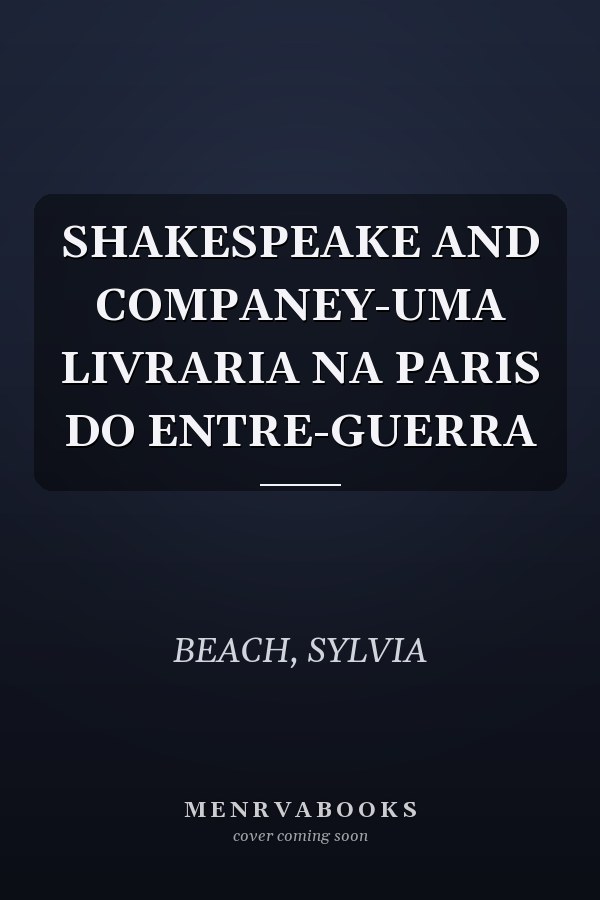 SHAKESPEAKE AND COMPANEY-UMA LIVRARIA NA PARIS DO ENTRE-GUERRA