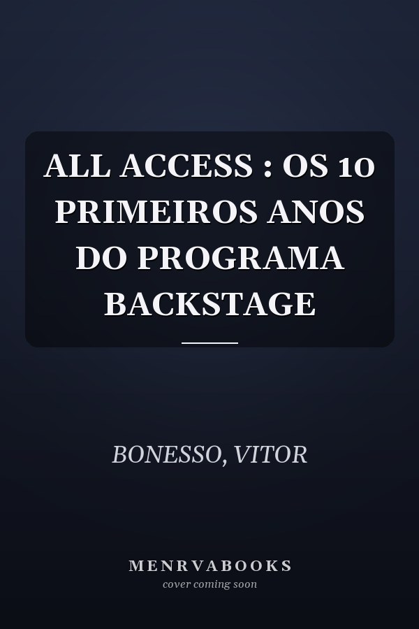 ALL ACCESS : OS 10 PRIMEIROS ANOS DO PROGRAMA BACKSTAGE