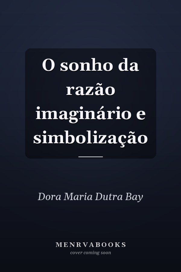 O sonho da razão imaginário e simbolização