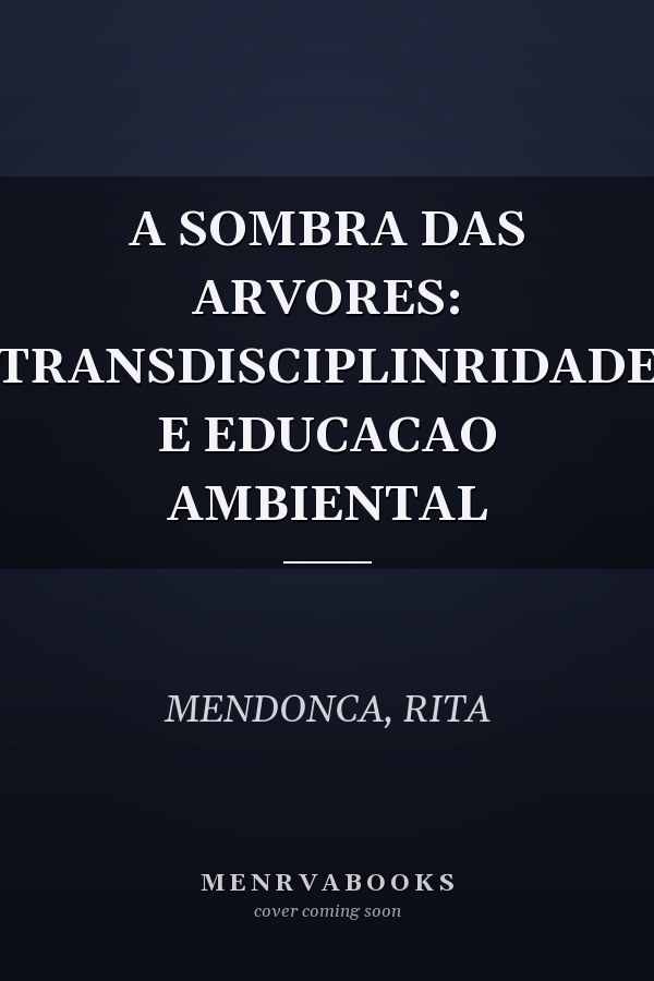 A SOMBRA DAS ARVORES: TRANSDISCIPLINRIDADE E EDUCACAO AMBIENTAL