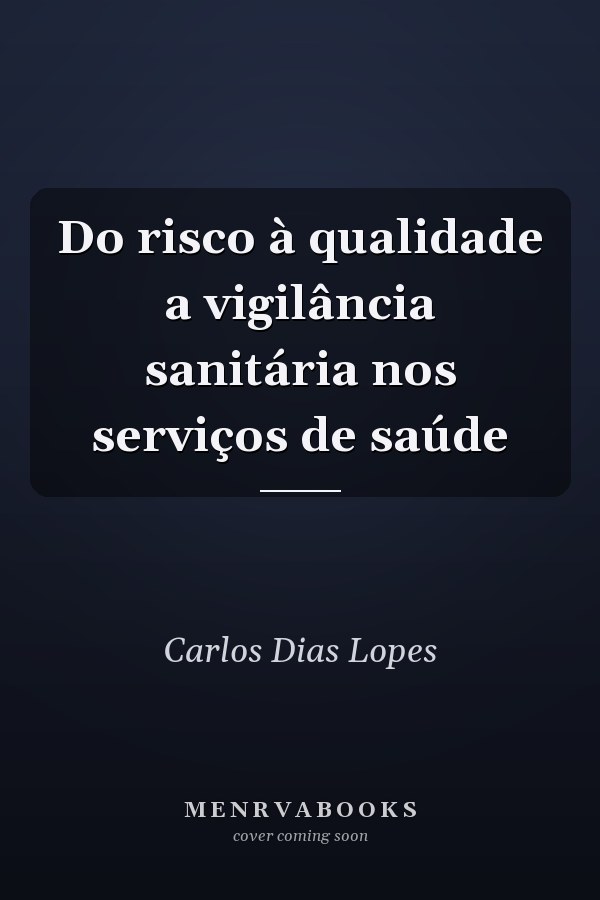 Do risco à qualidade a vigilância sanitária nos serviços de saúde