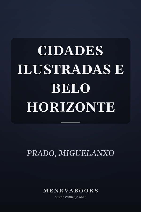 CIDADES ILUSTRADAS E BELO HORIZONTE
