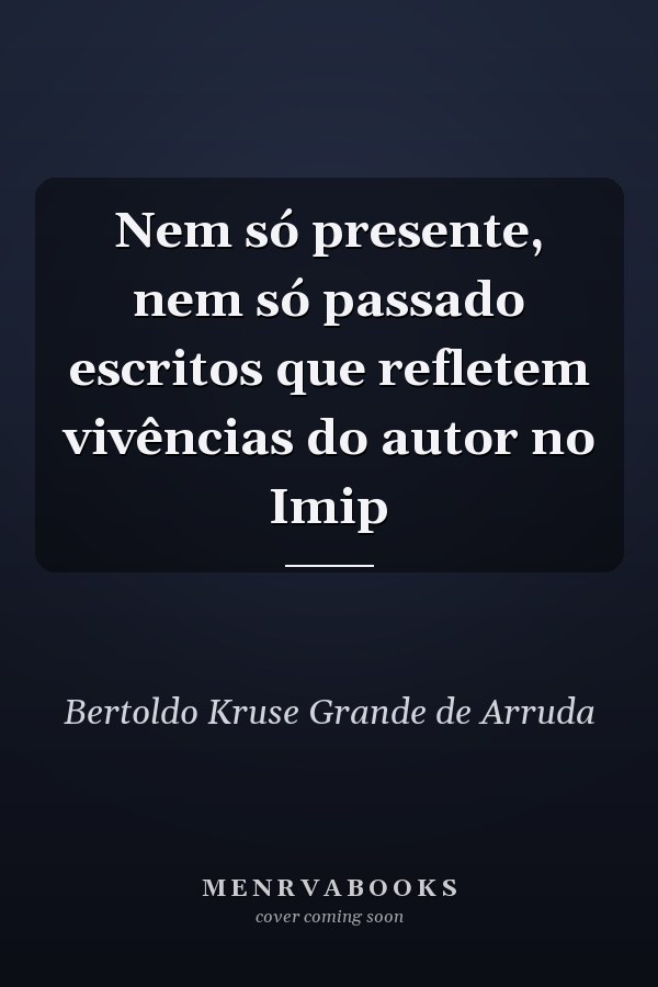 Nem só presente, nem só passado escritos que refletem vivências do autor no Imip