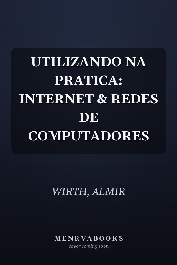 UTILIZANDO NA PRATICA: INTERNET & REDES DE COMPUTADORES