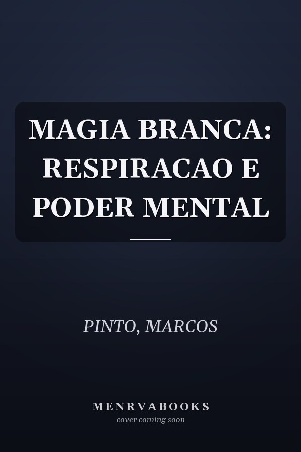 MAGIA BRANCA: RESPIRACAO E PODER MENTAL