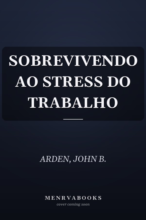 SOBREVIVENDO AO STRESS DO TRABALHO