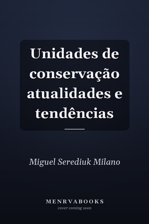 Unidades de conservação atualidades e tendências