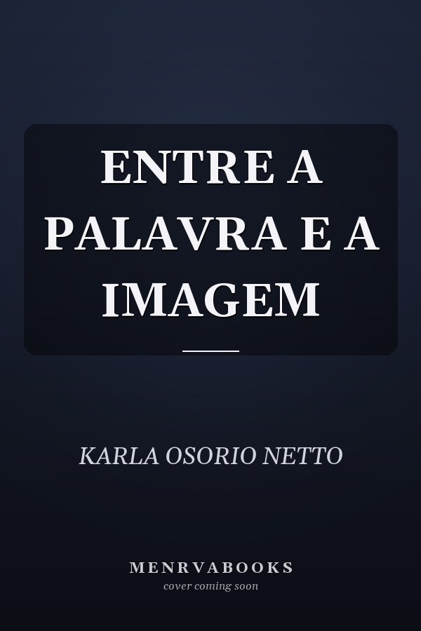 ENTRE A PALAVRA E A IMAGEM