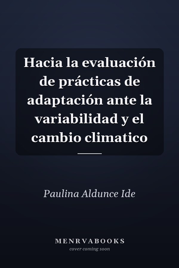 Hacia la evaluación de prácticas de adaptación ante la variabilidad y el cambio climatico