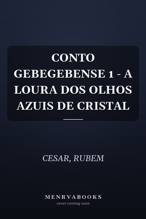 CONTO GEBEGEBENSE 1 - A LOURA DOS OLHOS AZUIS DE CRISTAL