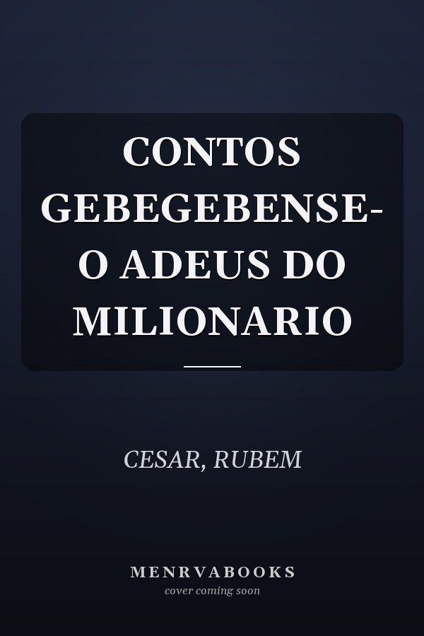 CONTOS GEBEGEBENSE- O ADEUS DO MILIONARIO