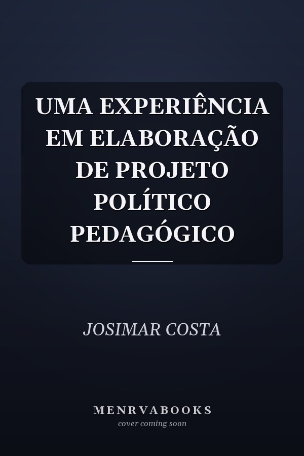 UMA EXPERIÊNCIA EM ELABORAÇÃO DE PROJETO POLÍTICO PEDAGÓGICO