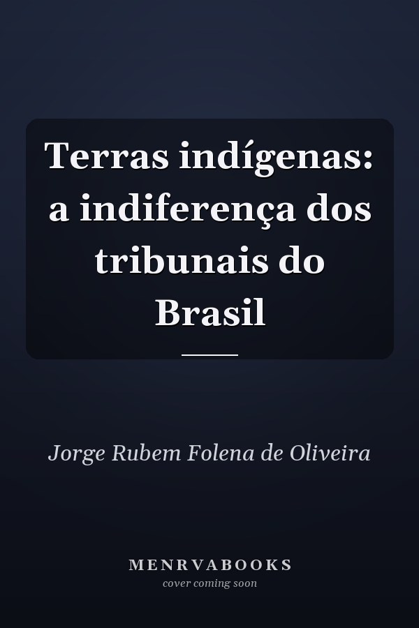 Terras indígenas: a indiferença dos tribunais do Brasil