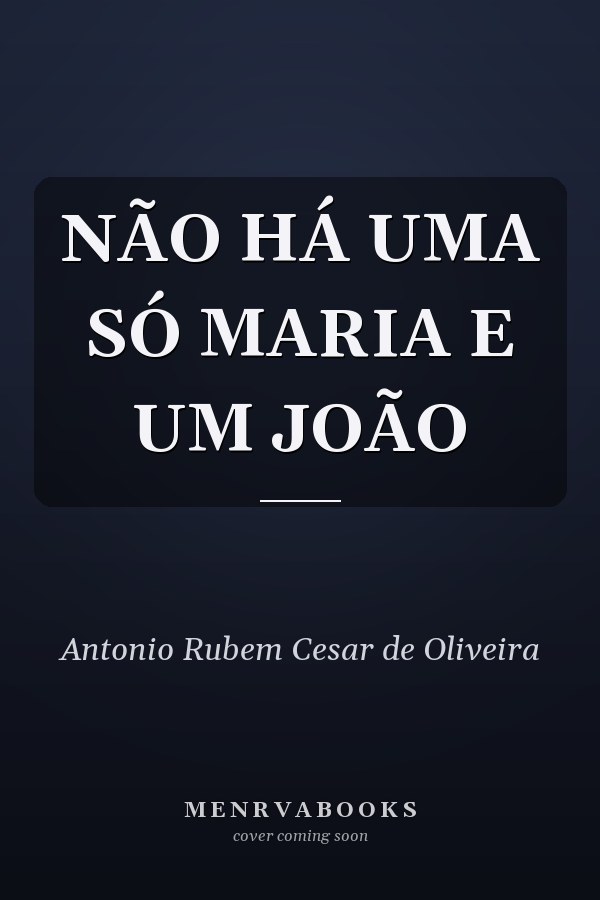 NÃO HÁ UMA SÓ MARIA E UM JOÃO