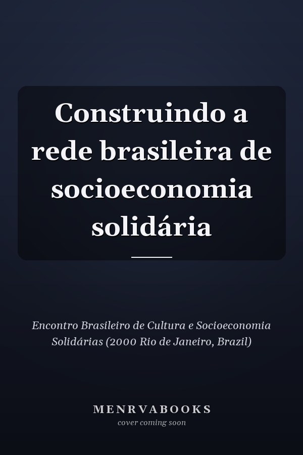 Construindo a rede brasileira de socioeconomia solidária