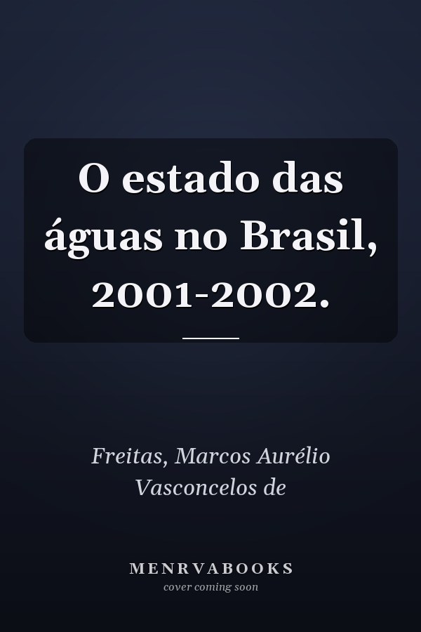 O estado das águas no Brasil, 2001-2002.