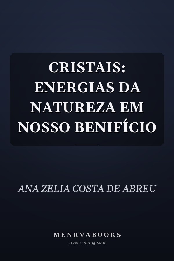 CRISTAIS: ENERGIAS DA NATUREZA EM NOSSO BENIFÍCIO
