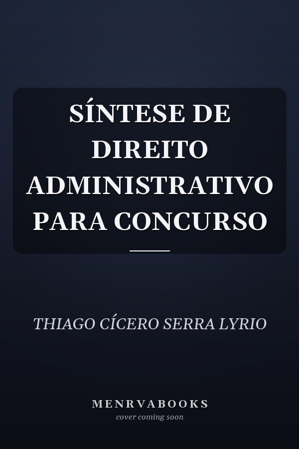 SÍNTESE DE DIREITO ADMINISTRATIVO PARA CONCURSO