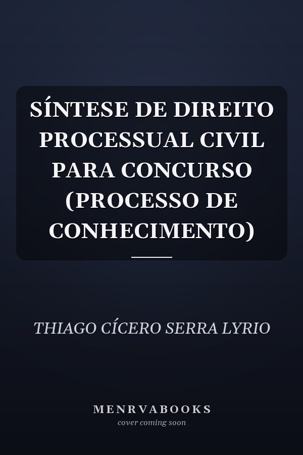 SÍNTESE DE DIREITO PROCESSUAL CIVIL PARA CONCURSO (PROCESSO DE CONHECIMENTO)