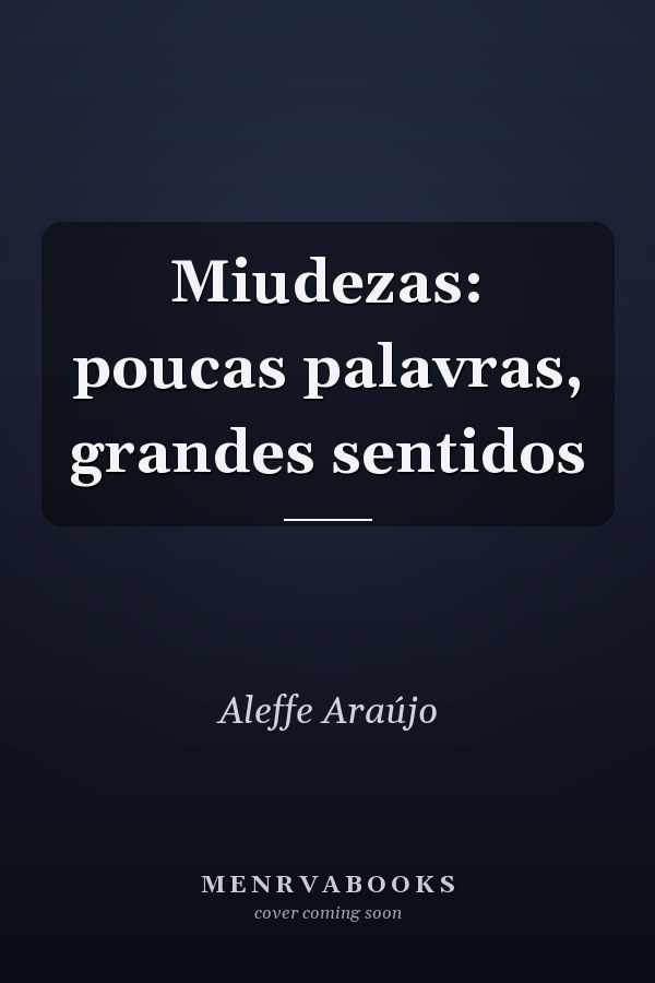 Miudezas: poucas palavras, grandes sentidos