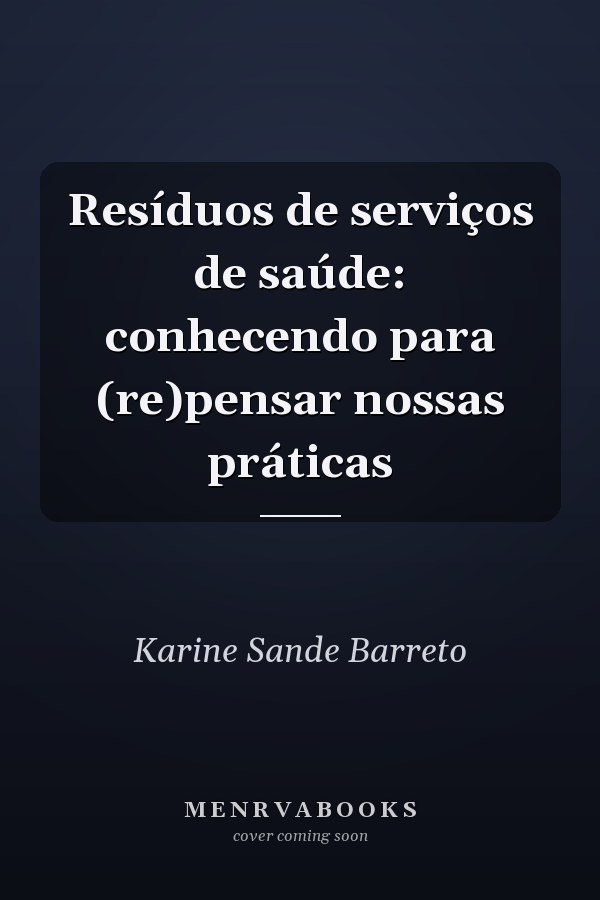 Resíduos de serviços de saúde: conhecendo para (re)pensar nossas práticas