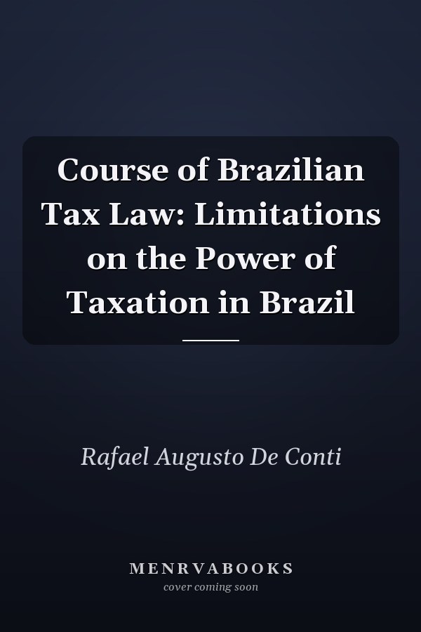 Course of Brazilian Tax Law: Limitations on the Power of Taxation in Brazil