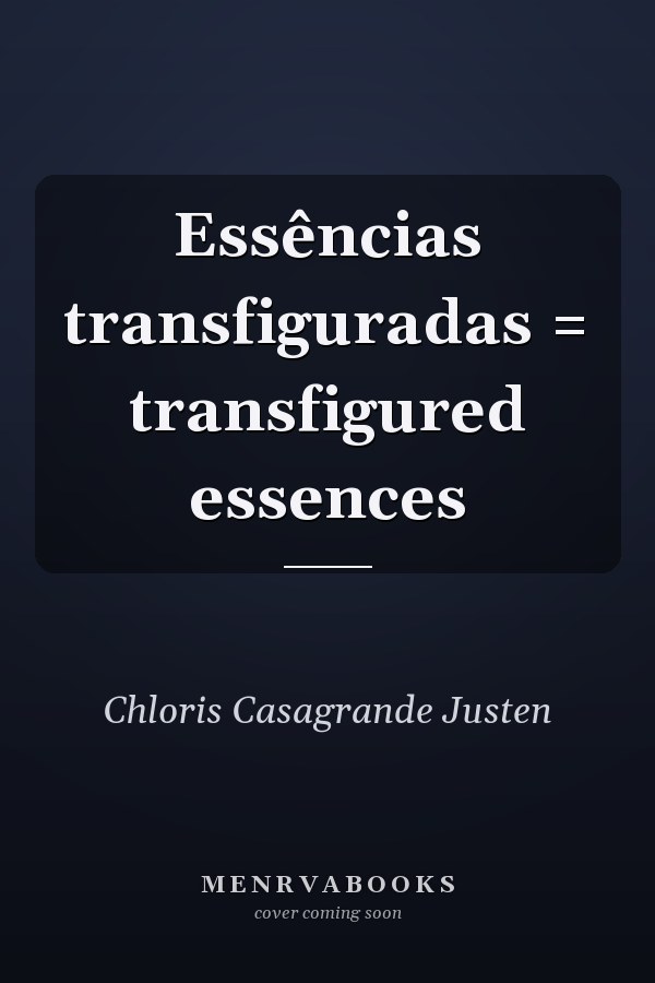 Essências transfiguradas = transfigured essences