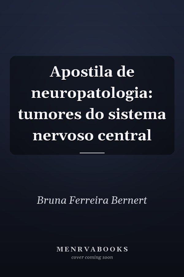 Apostila de neuropatologia: tumores do sistema nervoso central