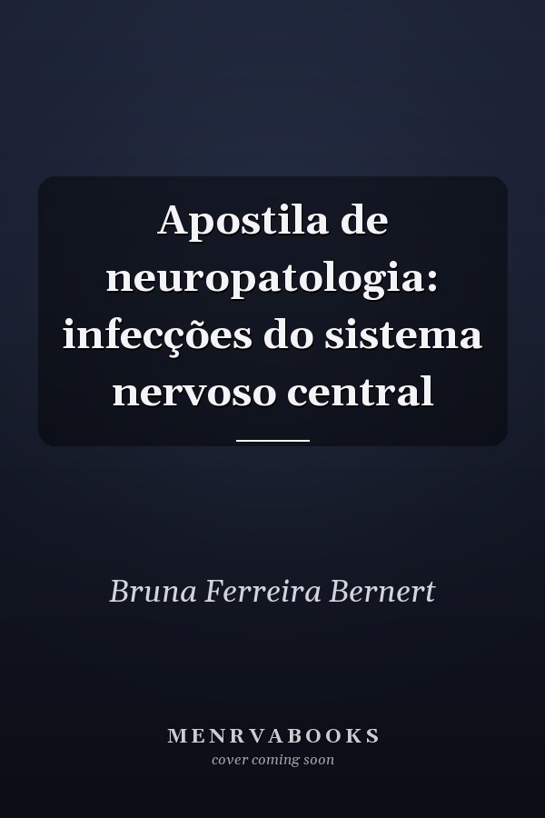 Apostila de neuropatologia: infecções do sistema nervoso central