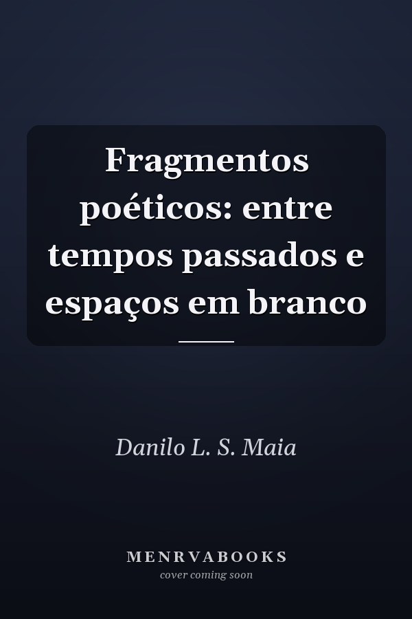 Fragmentos poéticos: entre tempos passados e espaços em branco